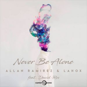 Allan Ramirez & Lahox - Never Be Alone